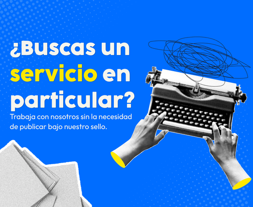 ¿Buscas un servicio en particular? Trabaja con nosotros sin publicar bajo nuestro sello.